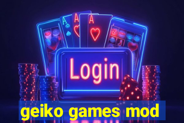 geiko games mod